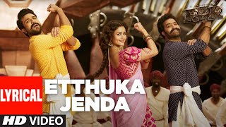 Etthuka Jenda Lyrical Video  RRR – NTR Ram Charan Alia Ajay Devgn  Maragadhamani  SS Rajamouli [upl. by Miharba]