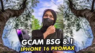 WOW‼️CONFIG IPHONE 16 PROMAX GCAM BSG 81 CONFIG TERBAIK 2024 FOTO amp VIDEO [upl. by Merat]