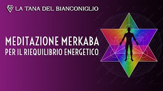 Meditazione Merkaba per il riequilibrio energetico [upl. by Ferdinande]