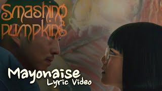 The Smashing Pumpkins • Mayonaise Lyric Video [upl. by Jada]