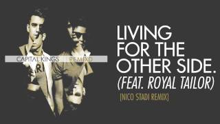 Capital Kings  Living For The Other Side Feat Royal Tailor Nico Stadi Remix Audio [upl. by Atinauj]