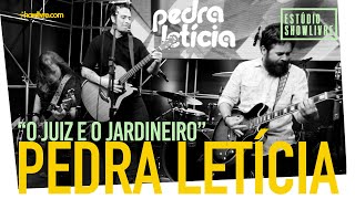 Pedra Letícia  O Juiz E O Jardineiro  Ao Vivo no Estúdio Showlivre 2019 [upl. by Sheff]