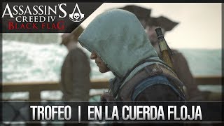 Assassins Creed 4 Black Flag  Walkthrough  Guía de Trofeo  En la cuerda floja [upl. by Attolrahc]