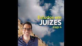 Estudos em Juízes  Cap 4 [upl. by Novled]