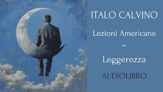 Leggerezza  Lezioni Americane  Italo Calvino  Audiolibro [upl. by Auhsuoj]