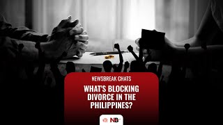 Newsbreak Chats What’s blocking divorce in the Philippines [upl. by Alfi]