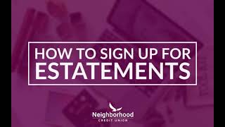 How to Sign up for eStatements  Neighborhood Credit Union [upl. by Fenelia614]