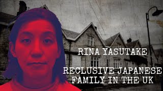 Strange Case of Rina Yasutake Reclusive Japanese Family in the UK [upl. by Mattias]