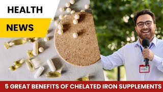 5 Great Benefits of Chelated Iron Supplements [upl. by Sheya910]