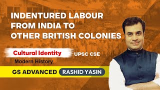 Indentured labour From India to other British Colonies  Cultural Identity  GS Advanced  UPSC CSE [upl. by Acinonrev]