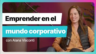 Episodio 3 Cómo emprender en un mundo corporativo y no morir en el intento [upl. by Dennie]