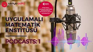 Uygulamalı Matematik Enstitüsü  PODCASTS 1 [upl. by Ecinaj]