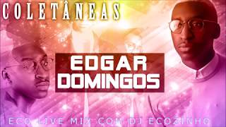 Edgar Domingos  Coletâneas 2019 Mix  Eco Live Mix Com Dj Ecozinho [upl. by Whalen]