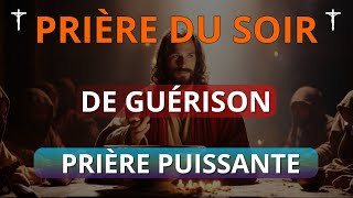 Prière pour Guérir de Toute Maladie Physique ou Spirituelle  Prière Du SOIR [upl. by Celene]