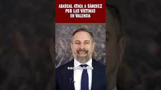 ¡ABASCAL ATACA DURAMENTE A SÁNCHEZ por lo que ha hecho con la DANA [upl. by Jerome295]