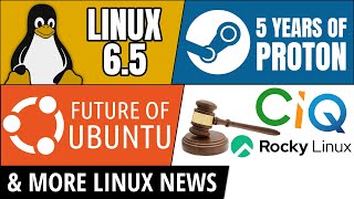 Linux 65 Valve Proton Future of Ubuntu CIQ Sued amp more Linux news [upl. by Eppillihp213]