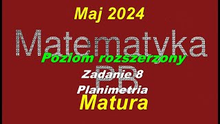 Matura rozszerzona z matematyki maj 2024 zadanie 8 Planimetria [upl. by Jordison]