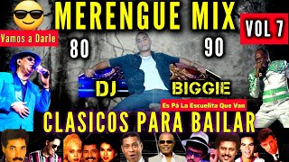 MERENGUE CLASICO MIX BAILABLE DE LOS 80 Y 90 VOL 7 DJ BIGGIE merengueclasico merenguemix [upl. by Keldah]