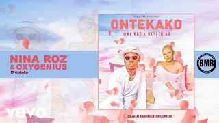 Nina Roz  Ontekako Official Audio ft Oxygenius [upl. by Stranger]