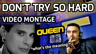 quotITS ONLY FOOLS THEY MAKE THESE RULESquot Queen  Dont Try So Hard video montage1st time reaction [upl. by Acinorahs]