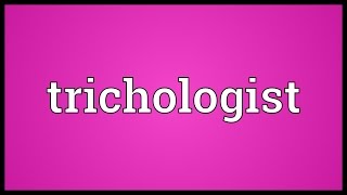 Trichologist Meaning [upl. by Iroj]