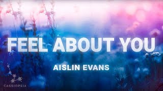 Aislin Evans  Feel About You Lyrics [upl. by Binny99]