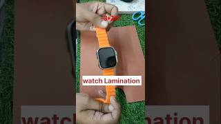 Smart watch Lamination  Watch Lamination Process  😅🤣😂🤦🌈🦚😸😸 shorts shortsfeed youtubeshorts [upl. by Anada]