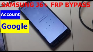 SAMSUNG GALAXY J6 PLUS FRP BYPASS  UPDATE [upl. by Amilah643]