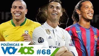 QUAL É O MELHOR RONALDO DA HISTÓRIA  POLÊMICAS VAZIAS 68 [upl. by Lenej840]