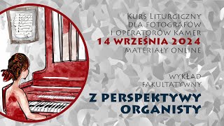 Kurs liturgiczny 14 września 2024  Z perspektywy organisty [upl. by Htinek651]