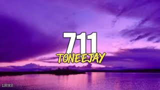 TONEEJAY  711 Lyrics [upl. by Yleak610]