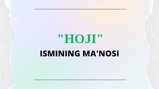 HOJI ISMINING MANOSI  HOJI ISMI QANDAY MANOGA EGA [upl. by Htenay]