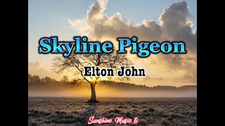 Skyline Pigeon Elton John with Lyrics [upl. by Yessak]