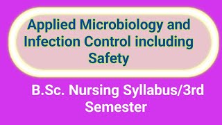 Applied Microbiology and Infection Control including SafetyBsc nursing syllabus 3rd semester [upl. by Laubin884]