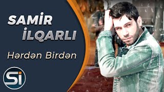 Samir Ilqarli  Herden Birden 2021 Official Audio [upl. by Negiam]