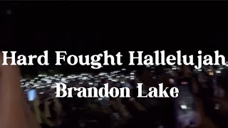 Hard Fought Hallelujah  Brandon Lake  There’s time when my hands go up freelyAnd time that it… [upl. by Rancell]