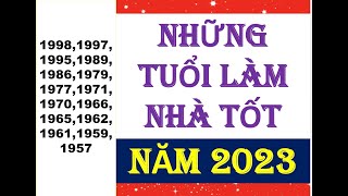 NHỮNG TUỔI LÀM NHÀ ĐẸP NĂM 2023 [upl. by Yorle]