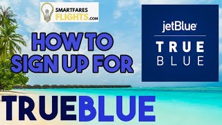 How to Create JetBlue TrueBlue Account for Free I Earn points on TRUEBLUE I SmartFaresFlights [upl. by Nuncia]