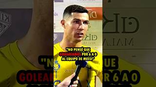 CRISTIANO quotDECLARÓquot A LA PRENSA LUEGO DE LA GOLEADA POR 6 A 0 AL INTER DE MIAMI DE MESSI PERO [upl. by Eneliak]