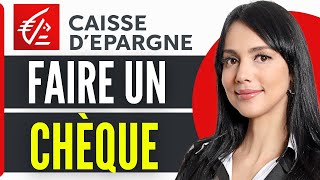 Comment Faire Un Cheque De Banque Caisse Depargne 2024 [upl. by Akihsat894]