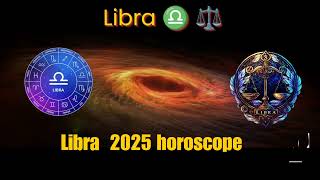 Libra 2025 horoscopeLibra 2025 life predictions love lifecareer business and relationships 2025 [upl. by Cher370]