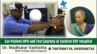 Ear Patient OPD and Test journey at Sushrut ENT Hospital  Dr Madhukar Vashistha  7007690118 [upl. by Ulphia529]