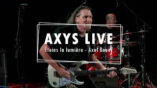 AXIS LIVE •  Éteins la lumière  Axel Bauer [upl. by Holbrooke]