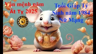 Tử vi Tuổi Giáp Tý 1984 Nữ mạng năm Ất Tỵ 2025 Sự nghiệp tài vận tình duyên và gia đạo [upl. by Etnovaj]