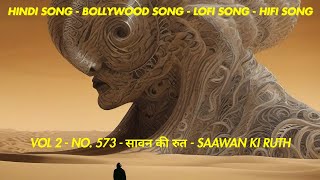 Vol 2573  सावन की रुत  Saawan Ki Ruth  Lofi Song  Hifi Song  Hindi Love Song  Romantic Song [upl. by Solim267]