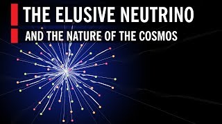 The Elusive Neutrino and The Nature Of The Cosmos [upl. by Judi]