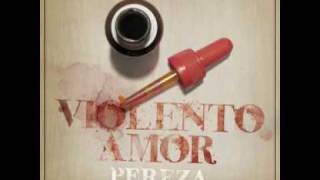 Violento Amor  Pereza [upl. by Sukcirdor127]