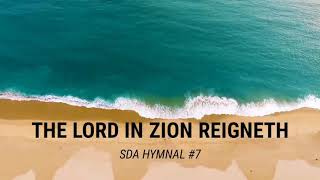 The Lord in Zion Reigneth SDA Hymnal 7 [upl. by Malonis]