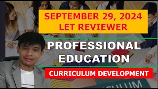 CURRICULUM DEVELOPMENT PROFESSIONAL EDUCATION LET REVIEWER FOR SEPTEMBER 2024 LET [upl. by Cash]