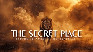 The Secret Place  Prophetic Worship Music  Intercession Prayer Instrumental [upl. by Akselav]